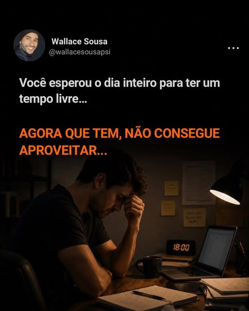 Post: Tempo livre que não consegue aproveitar